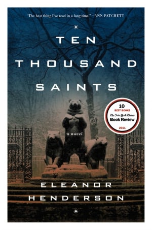 Ten Thousand Saints: A Novel by Eleanor Henderson