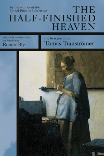 The Half-Finished Heaven: The Best Poems of Tomas Tranströmer