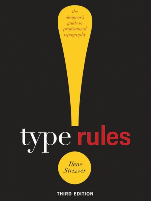 Type Rules! - The Designer's Guide to Professional Typography