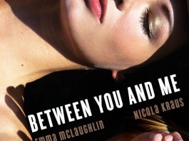 Between You and Me - A Novel by Emma McLaughlin and Nicola Kraus