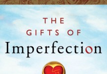 The Gifts of Imperfection - Let Go of Who You Think You're Supposed to Be and Embrace Who You Are - Written by Brene Brown